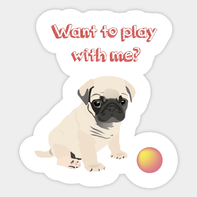 Pug Dog Puppy Wants to Play Ball Pug Dog Sticker TeePublic